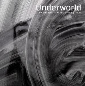 QS- Underworld - Barbara Barbara, We Face a Shining Future